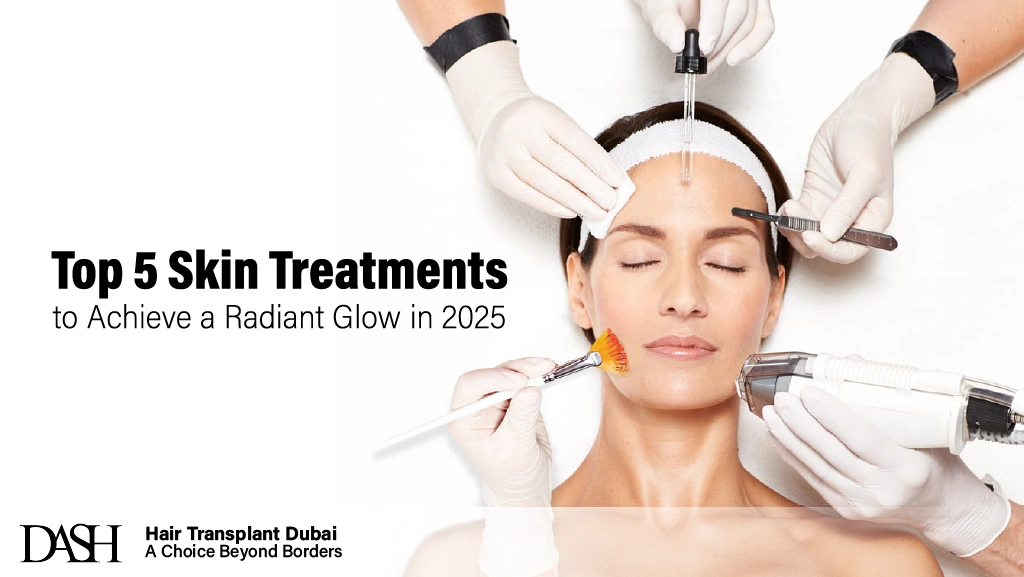 Top 5 Skin Treatments to Achieve a Radiant Glow in 2025
